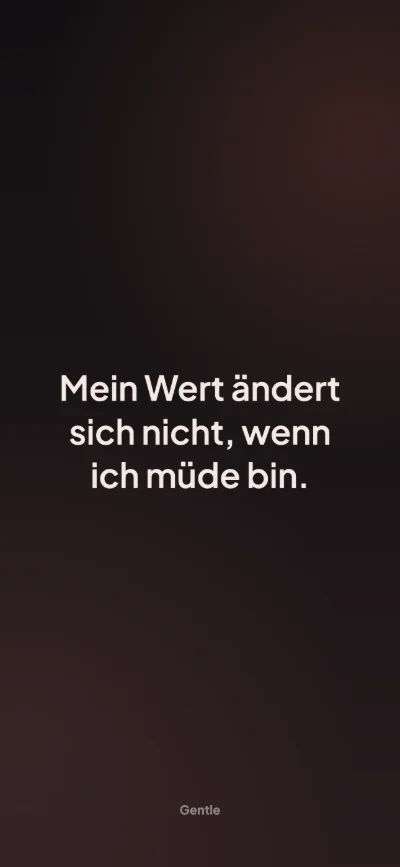 Affirmationen-Hintergrundbild fürs iPhone: Mein Wert ändert sich nicht, wenn ich müde bin.
